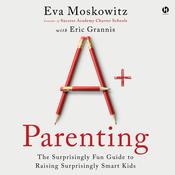 A+ Parenting by  Eva Moskowitz audiobook