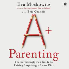 A+ Parenting by Eva Moskowitz audiobook