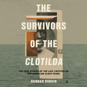 The Survivors of the Clotilda by  Hannah Durkin audiobook