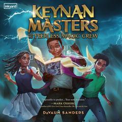Keynan Masters and the Peerless Magic Crew by DaVaun Sanders audiobook