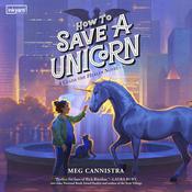 How to Save a Unicorn by  Meg Cannistra audiobook