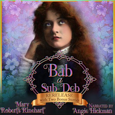 Bab: A Sub-Deb by Mary Roberts Rinehart audiobook
