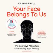 Your Face Belongs to Us by  Kashmir Hill audiobook