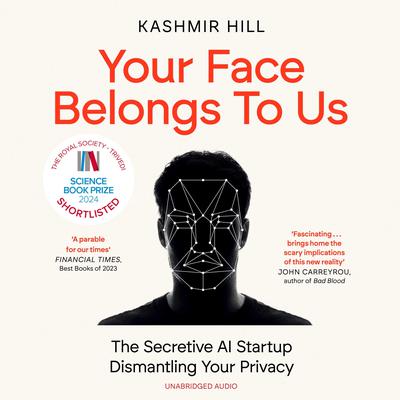 Your Face Belongs to Us by Kashmir Hill audiobook