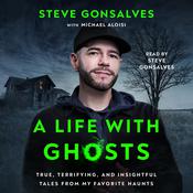 A Life with Ghosts by  Steve Gonsalves audiobook