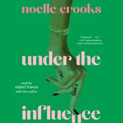 Under the Influence by  Noelle Crooks audiobook