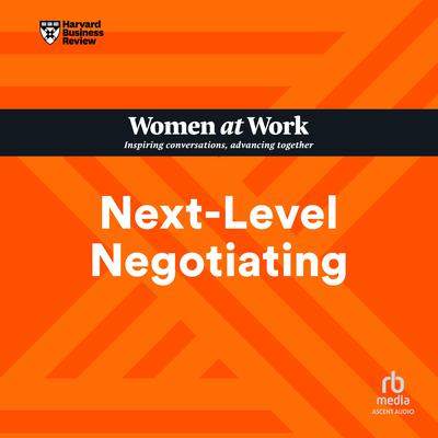 Next-Level Negotiating by Harvard Business Review audiobook