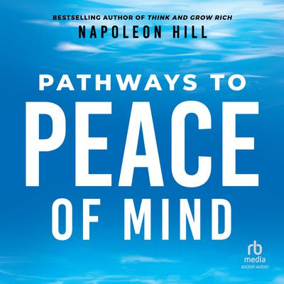 Pathways to Peace of Mind by Napoleon Hill audiobook