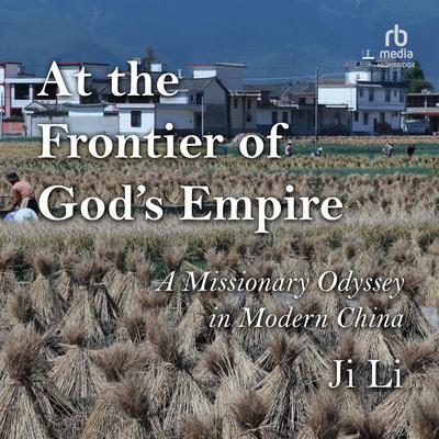 At the Frontier of God's Empire by Ji Li audiobook