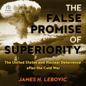 The False Promise of Superiority by  James H. Lebovic audiobook