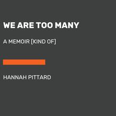 We Are Too Many by Hannah Pittard audiobook