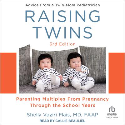 Raising Twins by Shelly Vaziri Flais, MD, FAAP audiobook