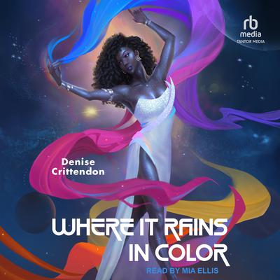 Where it Rains in Color by Denise Crittendon audiobook