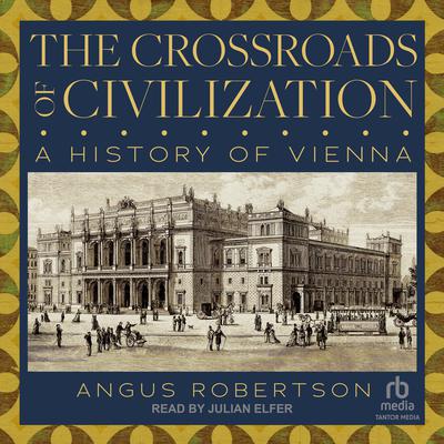 The Crossroads of Civilization by Angus Robertson audiobook