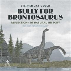 Bully for Brontosaurus by Stephen Jay Gould audiobook