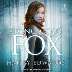 Stone-Cold Fox by Hailey Edwards audiobook