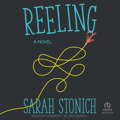 Reeling by Sarah Stonich audiobook