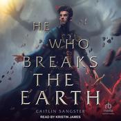 He Who Breaks the Earth by  Caitlin Sangster audiobook