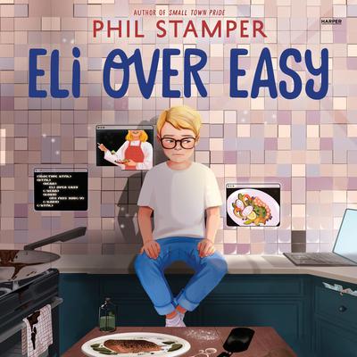 Eli Over Easy by Phil Stamper audiobook