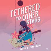 Tethered to Other Stars by  Elisa Stone Leahy audiobook