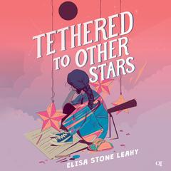 Tethered to Other Stars by Elisa Stone Leahy audiobook