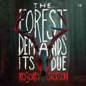 The Forest Demands Its Due by  Kosoko Jackson audiobook