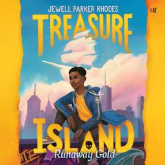Treasure Island: Runaway Gold by Jewell Parker Rhodes audiobook