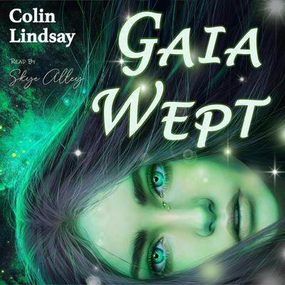 Gaia Wept by Colin Lindsay audiobook