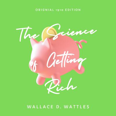 The Science of Getting Rich by Wallace D. Wattles audiobook