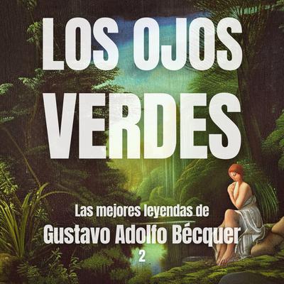 Los ojos verdes by Gustavo Adolfo Bécquer audiobook