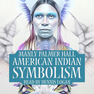 American Indian Symbolism by Manly Palmer Hall audiobook
