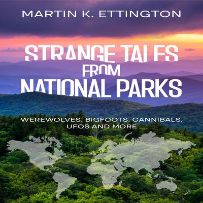 Strange Tales from National Parks by Martin K. Ettington audiobook
