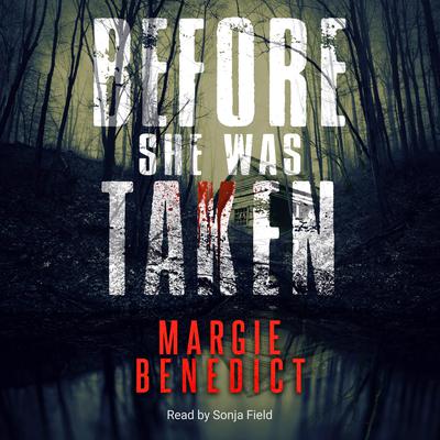 Before She Was Taken by Margie Benedict audiobook