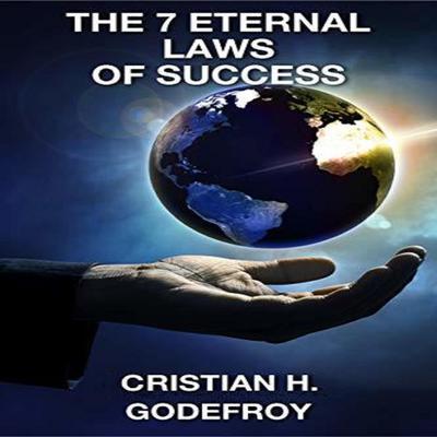 The 7 Eternal Laws of Success by Christian H. Godefroy audiobook