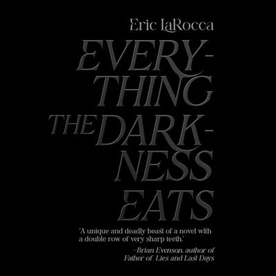 Everything The Darkness Eats by Eric LaRocca audiobook