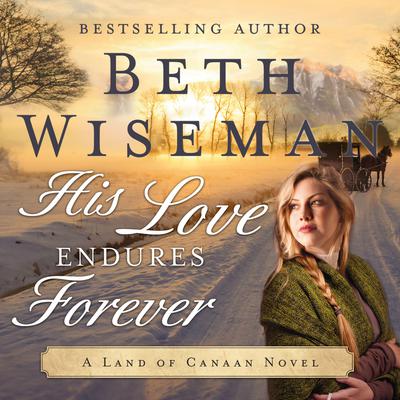 His Love Endures Forever by Beth Wiseman audiobook