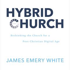Hybrid Church by James Emery White audiobook
