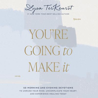 You're Going to Make It by Lysa TerKeurst audiobook
