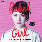 Rebel Girl by  Kathleen Hanna audiobook