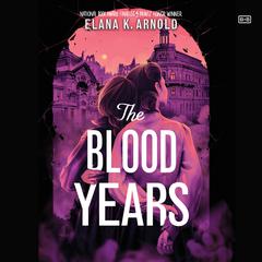 The Blood Years by Elana K. Arnold audiobook