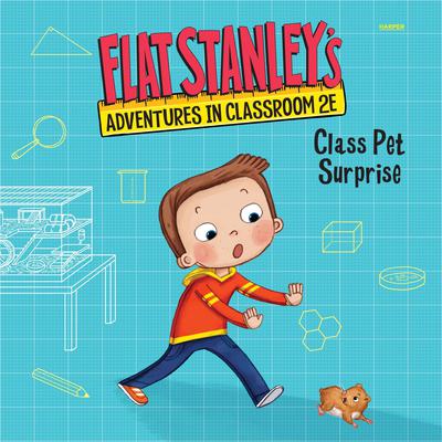 Flat Stanley's Adventures in Classroom 2E #1: Class Pet Surprise by Kate Egan audiobook