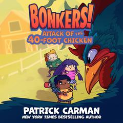Attack of the Forty-Foot Chicken by Patrick Carman audiobook