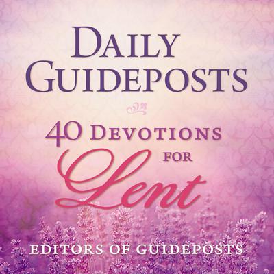 Daily Guideposts: 40 Devotions for Lent by Guideposts  audiobook