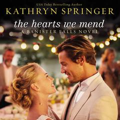 The Hearts We Mend by Kathryn Springer audiobook