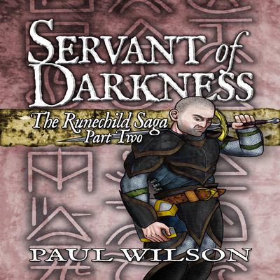 The Runechild Saga: Part 2 - Servant of Darkness by Paul Wilson audiobook