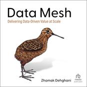 Data Mesh by  Zhamak Dehghani audiobook