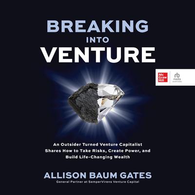 Breaking Into Venture by Allison Baum Gates audiobook