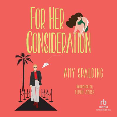 For Her Consideration by Amy Spalding audiobook