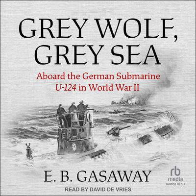 Grey Wolf, Grey Sea by E.B. Gasaway audiobook
