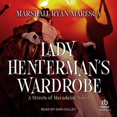 Lady Henterman's Wardrobe by Marshall Ryan Maresca audiobook